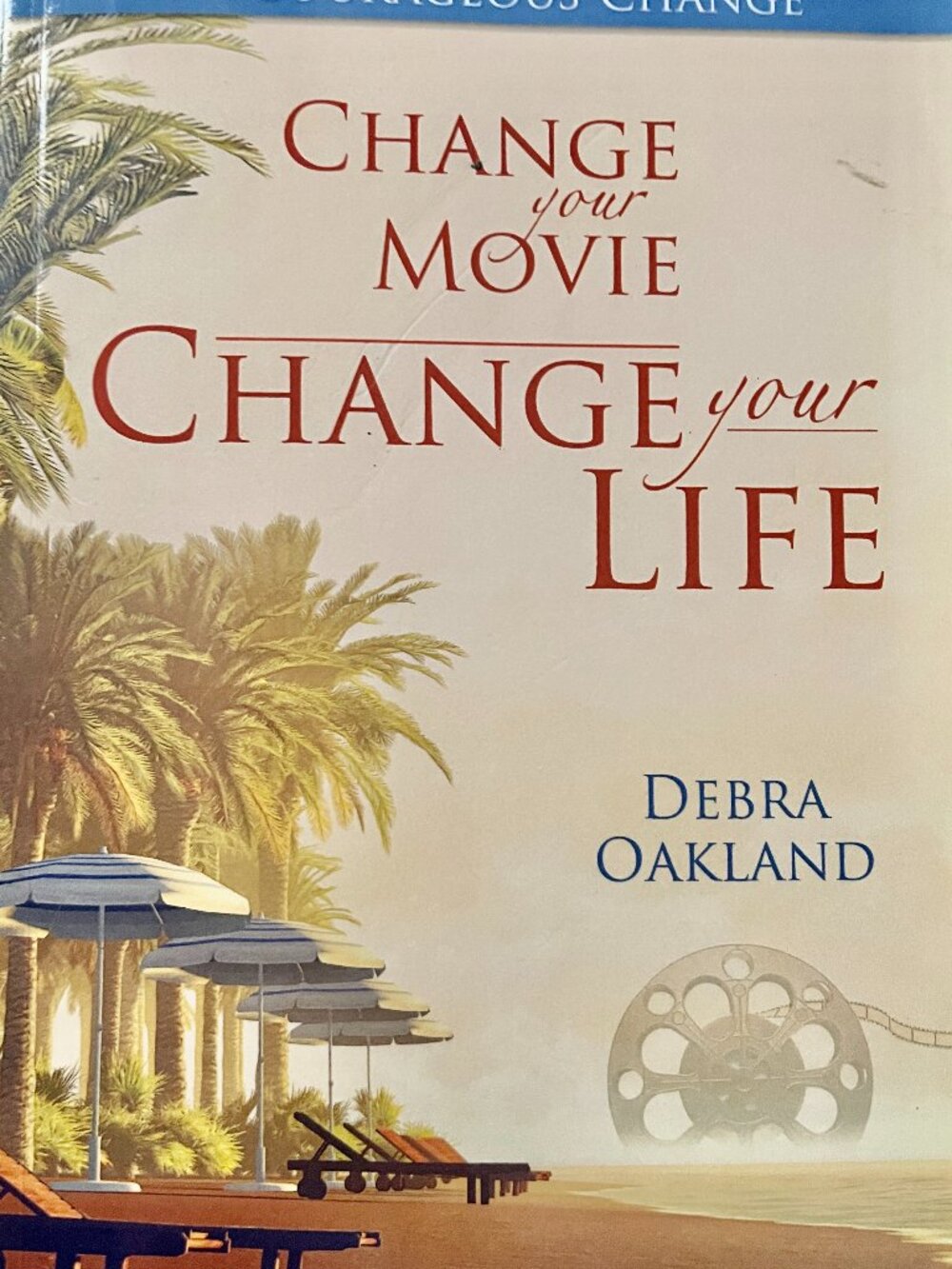Change Your Movie, Change Your Life: 7 Reel Concepts For Courageous Change